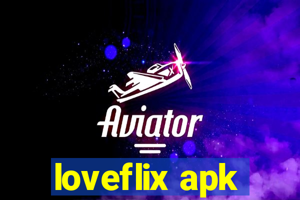 loveflix apk